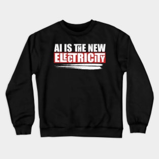 AI is the new electricity Crewneck Sweatshirt